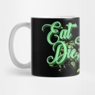 Eat Dirt & Die Trash Mug